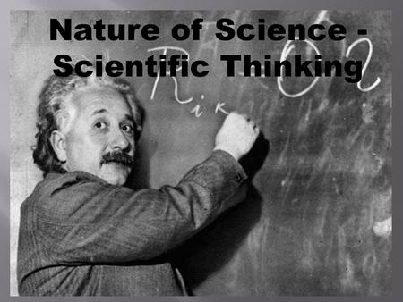 Nature of Science - Scientific Thinking.