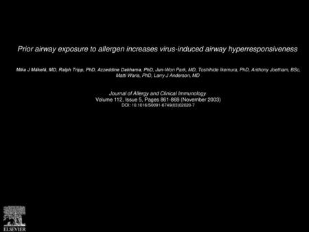 Prior airway exposure to allergen increases virus-induced airway hyperresponsiveness  Mika J Mäkelä, MD, Ralph Tripp, PhD, Azzeddine Dakhama, PhD, Jun-Won.