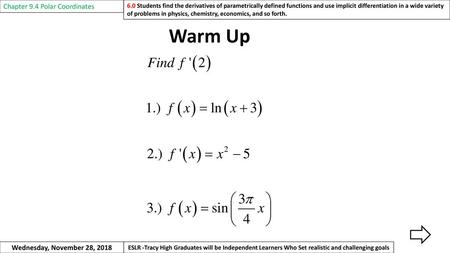 Warm Up Chapter 9.4 Polar Coordinates Wednesday, November 28, 2018