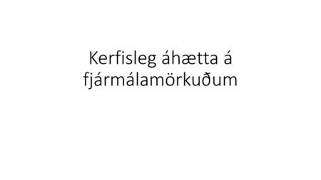 Kerfisleg áhætta á fjármálamörkuðum