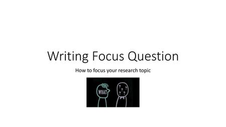 Writing Focus Question