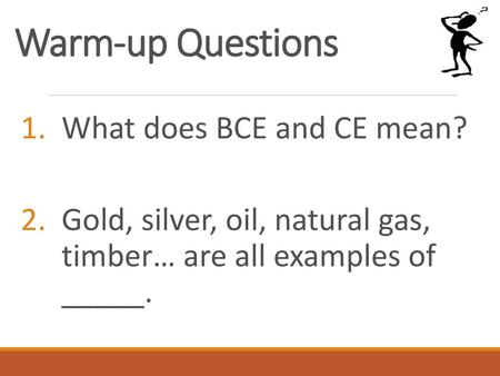 Warm-up Questions What does BCE and CE mean?