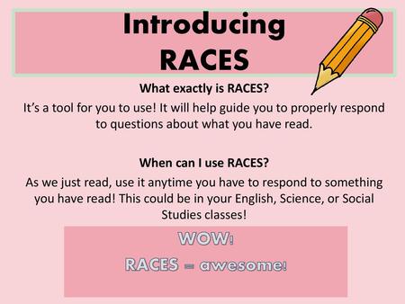 Introducing RACES WOW! RACES = awesome! What exactly is RACES?