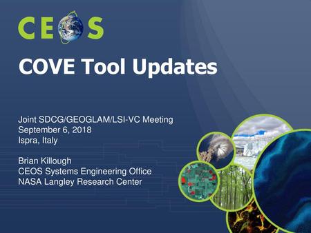 COVE Tool Updates Joint SDCG/GEOGLAM/LSI-VC Meeting September 6, 2018