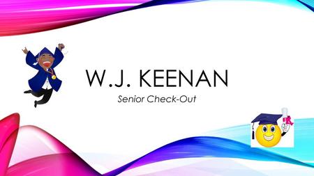 W.J. Keenan Senior Check-Out.