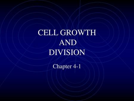 CELL GROWTH AND DIVISION