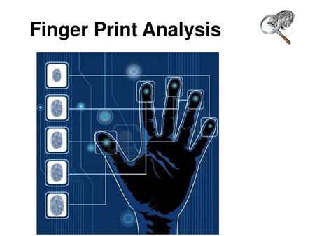 Finger Print Analysis.