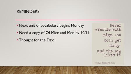 reminders Next unit of vocabulary begins Monday