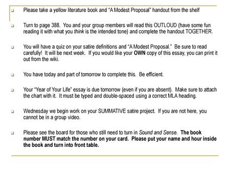 Please take a yellow literature book and “A Modest Proposal” handout from the shelf Turn to page 388. You and your group members will read this OUTLOUD.