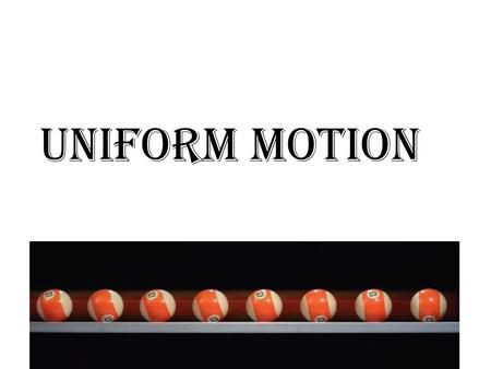 Uniform motion TPS what is uniform motion.