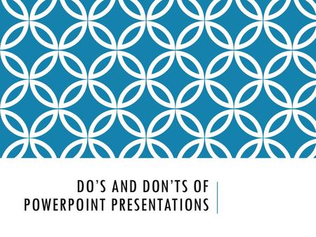 Do’s and Don’ts of PowerPoint Presentations