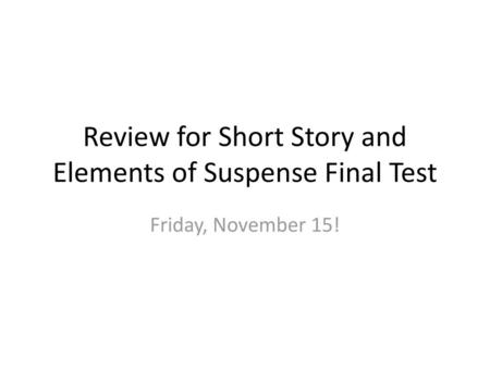 Review for Short Story and Elements of Suspense Final Test