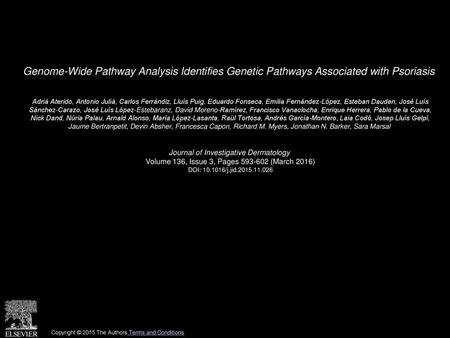 Genome-Wide Pathway Analysis Identifies Genetic Pathways Associated with Psoriasis  Adrià Aterido, Antonio Julià, Carlos Ferrándiz, Lluís Puig, Eduardo.