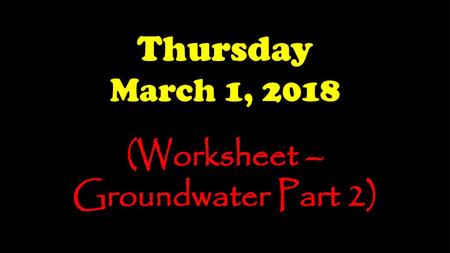 (Worksheet – Groundwater Part 2)