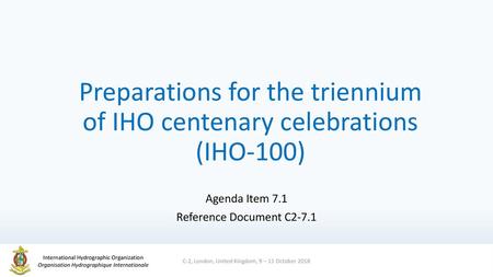 Preparations for the triennium of IHO centenary celebrations (IHO-100)