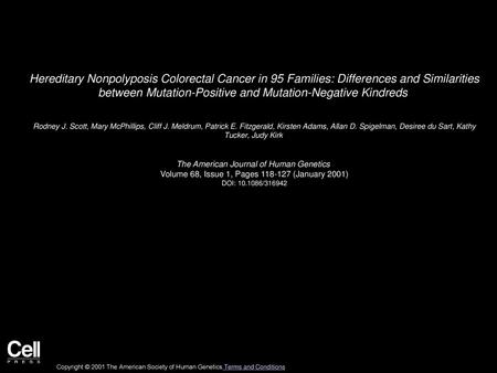 Hereditary Nonpolyposis Colorectal Cancer in 95 Families: Differences and Similarities between Mutation-Positive and Mutation-Negative Kindreds  Rodney.