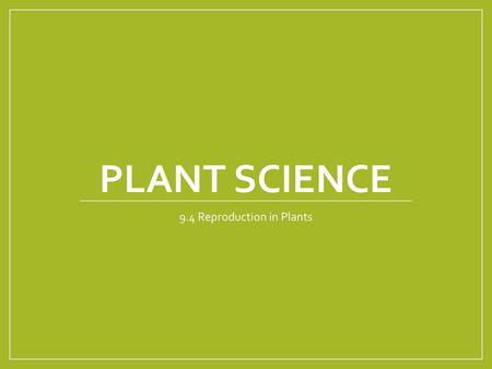 9.4 Reproduction in Plants