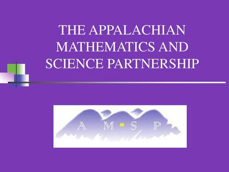 THE APPALACHIAN MATHEMATICS AND SCIENCE PARTNERSHIP