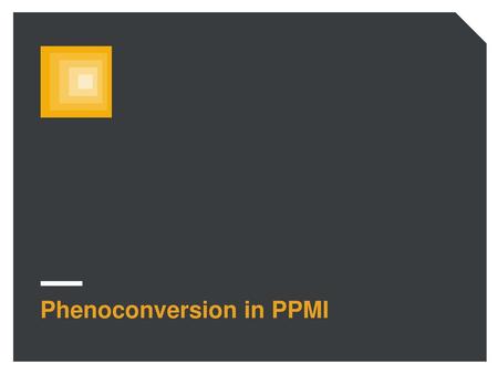 Phenoconversion in PPMI