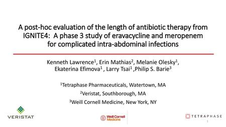 A post-hoc evaluation of the length of antibiotic therapy from IGNITE4: A phase 3 study of eravacycline and meropenem for complicated intra-abdominal.