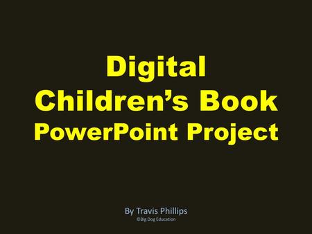 Digital Children’s Book PowerPoint Project