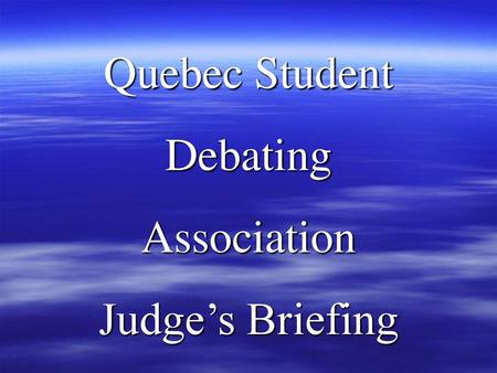 Quebec Student Debating Association Judge’s Briefing.