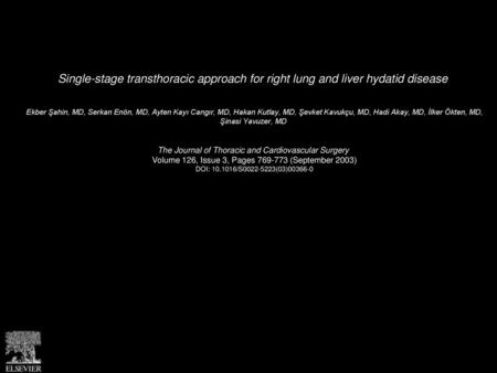 Single-stage transthoracic approach for right lung and liver hydatid disease  Ekber Şahin, MD, Serkan Enön, MD, Ayten Kayı Cangır, MD, Hakan Kutlay, MD,