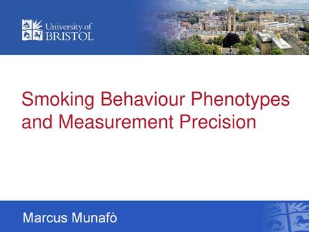 Smoking Behaviour Phenotypes and Measurement Precision