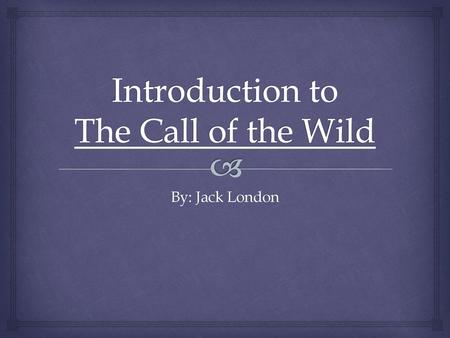 Introduction to The Call of the Wild