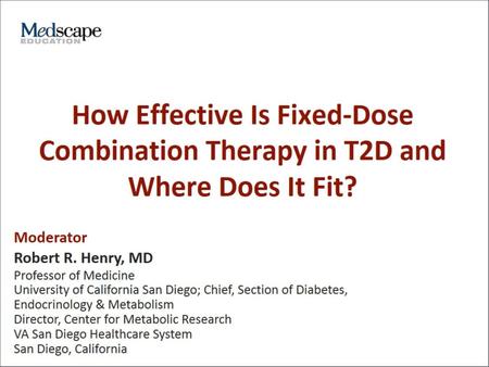 How Effective Is Fixed-Dose Combination Therapy in T2D and Where Does It Fit?