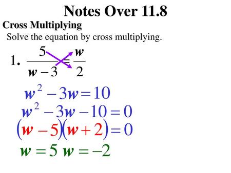 Notes Over 11.8 Cross Multiplying