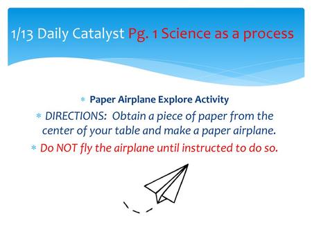 1/13 Daily Catalyst Pg. 1 Science as a process