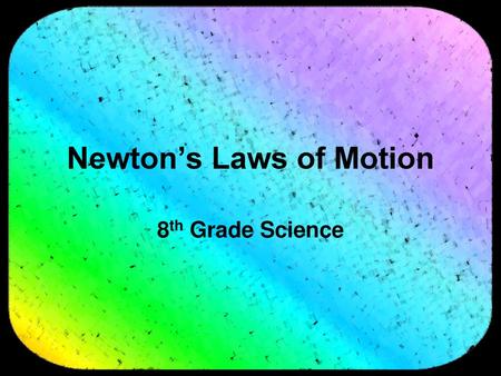 Newton’s Laws of Motion