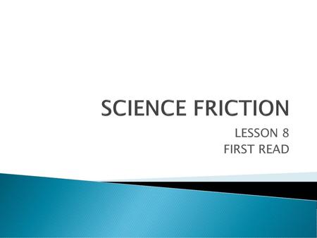 SCIENCE FRICTION LESSON 8 FIRST READ.