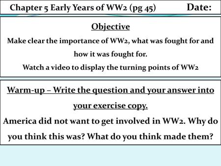 Chapter 5 Early Years of WW2 (pg 45) Date: