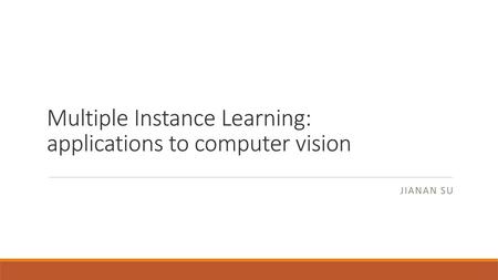 Multiple Instance Learning: applications to computer vision