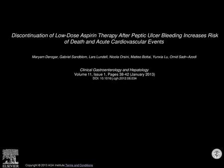 Discontinuation of Low-Dose Aspirin Therapy After Peptic Ulcer Bleeding Increases Risk of Death and Acute Cardiovascular Events  Maryam Derogar, Gabriel.