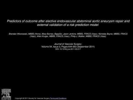 Predictors of outcome after elective endovascular abdominal aortic aneurysm repair and external validation of a risk prediction model  Brendan Wisniowski,