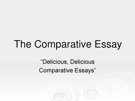 “Delicious, Delicious Comparative Essays”