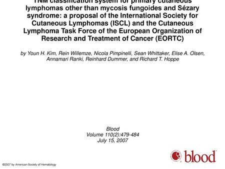 TNM classification system for primary cutaneous lymphomas other than mycosis fungoides and Sézary syndrome: a proposal of the International Society for.