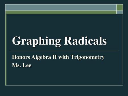 Honors Algebra II with Trigonometry Ms. Lee