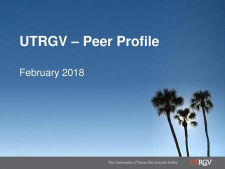 UTRGV – Peer Profile February 2018.