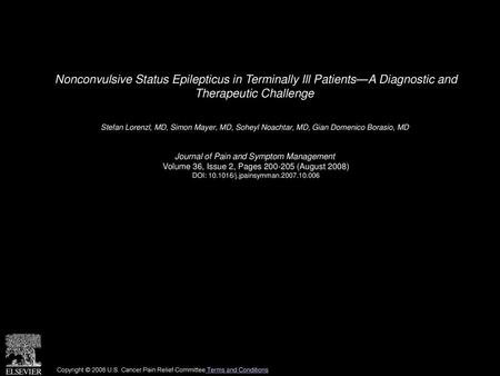 Nonconvulsive Status Epilepticus in Terminally Ill Patients—A Diagnostic and Therapeutic Challenge  Stefan Lorenzl, MD, Simon Mayer, MD, Soheyl Noachtar,