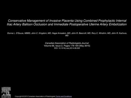 Conservative Management of Invasive Placenta Using Combined Prophylactic Internal Iliac Artery Balloon Occlusion and Immediate Postoperative Uterine Artery.