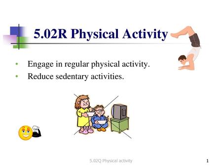 5.02R Physical Activity Engage in regular physical activity.