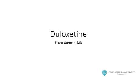 Duloxetine Flavio Guzman, MD.