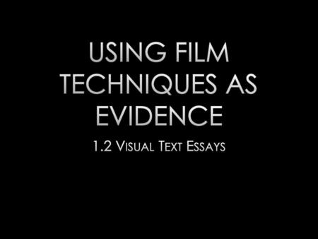 Using Film Techniques as Evidence