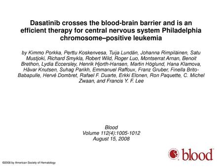 Dasatinib crosses the blood-brain barrier and is an efficient therapy for central nervous system Philadelphia chromosome–positive leukemia by Kimmo Porkka,