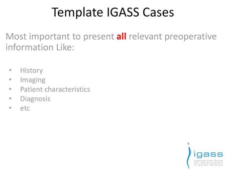 Most important to present all relevant preoperative information Like: