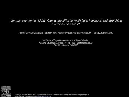 Lumbar segmental rigidity: Can its identification with facet injections and stretching exercises be useful?  Tom G. Mayer, MD, Richard Robinson, PhD,